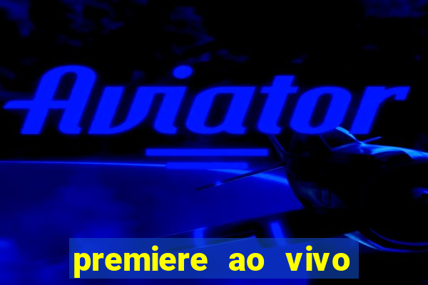 premiere ao vivo gratis fluminense